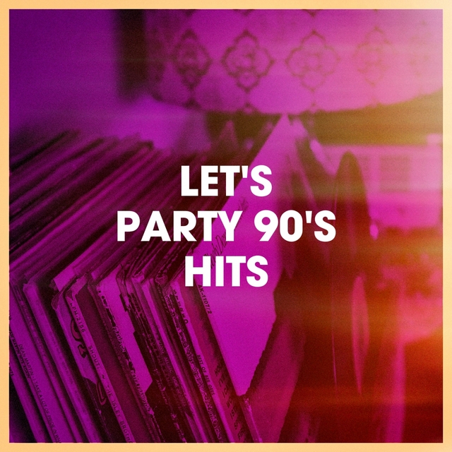 Couverture de Let's Party 90's Hits