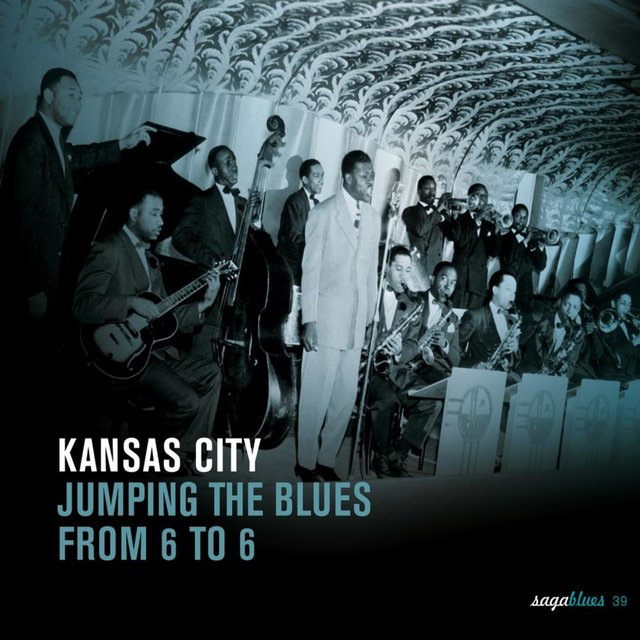 Saga Blues: Kansas City "Jumping the Blues from 6 to 6"