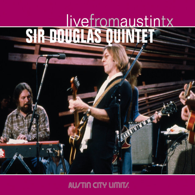 Live from Austin, TX: Sir Douglas Quintet