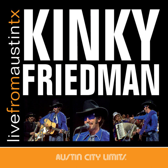 Live from Austin, TX: Kinky Friedman