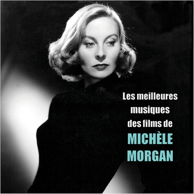 Les meilleures musiques des films de MICHÈLE MORGAN