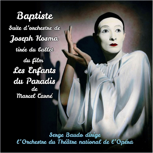 Couverture de Joseph Kosma : Baptiste, suite d'orchestre tirée du ballet du film Les Enfants du Paradis