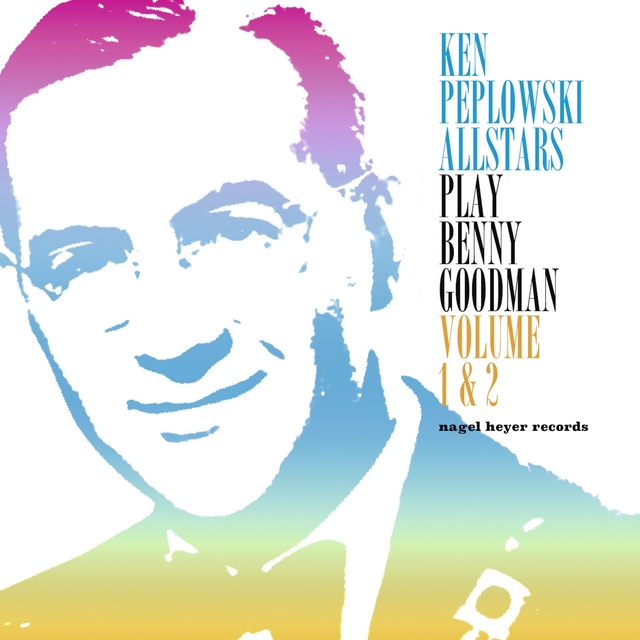 Ken Peplowski Allstars Play Benny Goodman, Vol. 1 & 2