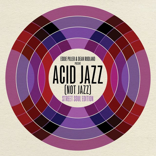 Couverture de Eddie Piller & Dean Rudland present Acid Jazz Not Jazz: Street Soul