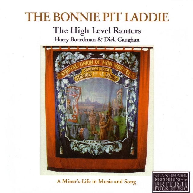 The Bonnie Pit Laddie, a Miner's Life in Music and Song (feat. Dick Gaughan & Harry Boardman)