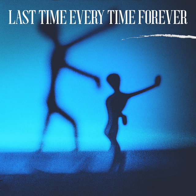 Couverture de Last Time Every Time Forever