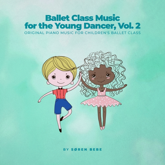 Ballet class music for the young dancer, Vol. 2