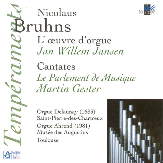 Bruhns: L'oeuvre d'orgue - Cantates (Orgue Delaunay St Pierre-des-Chartreux, orgue Ahrend Musée des Augustins, Toulouse)