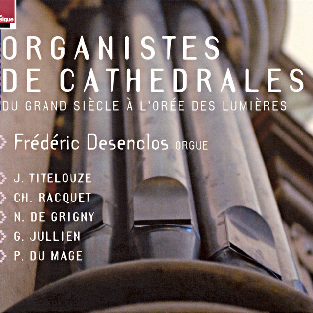 Organistes de cathédrales: Du Grand Siècle à l'orée des Lumières (Orgue J. Boizard à St Michel-en-Thiérache)