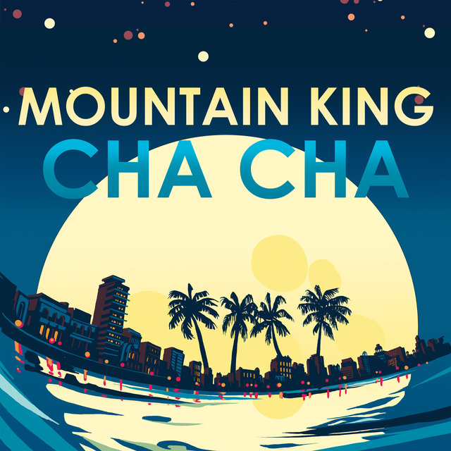 Mountain King Cha Cha