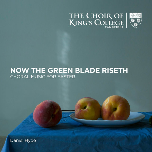 Couverture de Now the Green Blade Riseth: Choral Music for Easter