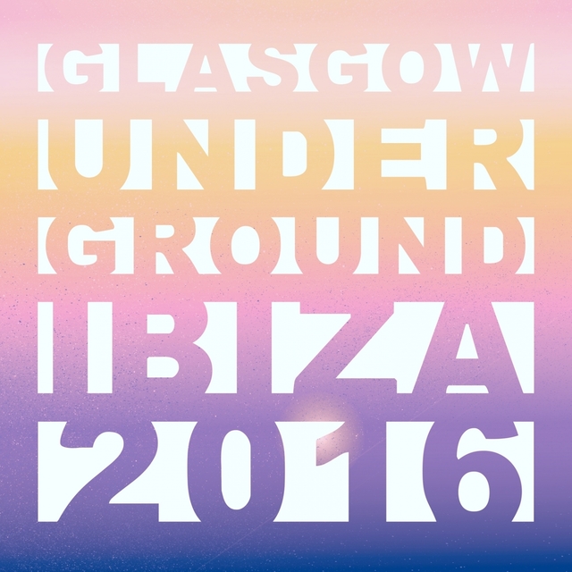 Couverture de Glasgow Underground Ibiza 2016