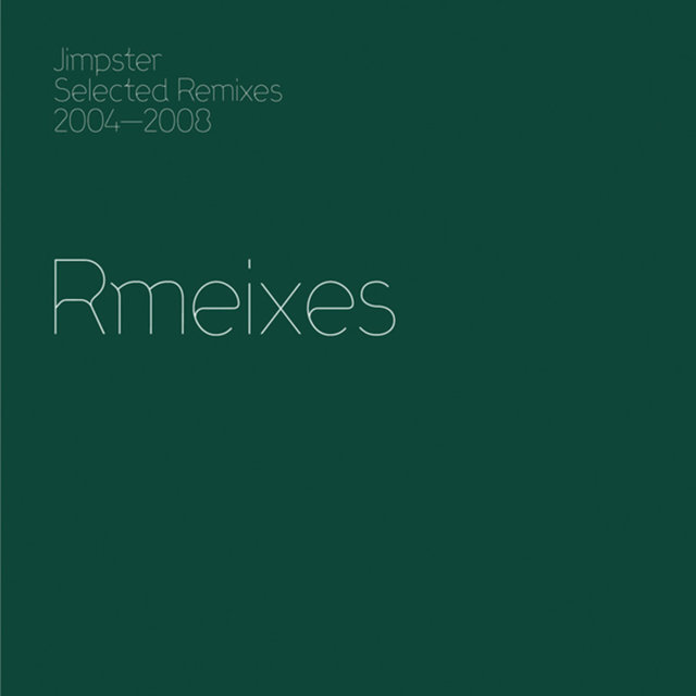 Jimpster Selected Remixes 2004-2008