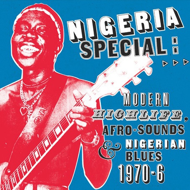 Nigeria Special: Modern Highlife, Afro-Sounds & Nigerian Blues 1970-6