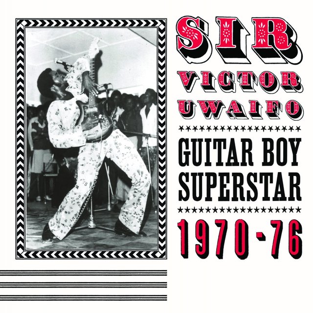 Couverture de Sir Victor Uwaifo: Guitar Boy Superstar 1970-76