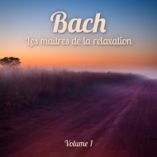 Couverture de Les maîtres de la relaxation : Bach, Vol. 1