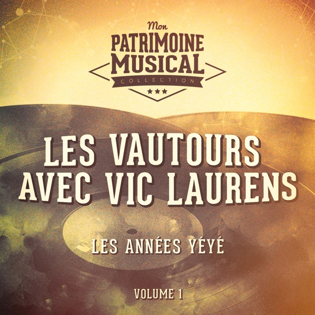 Les années yéyé : Les Vautours avec Vic Laurens, Vol. 1
