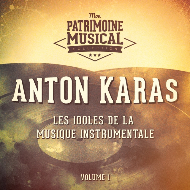 Couverture de Les idoles de la musique instrumentale : Anton Karas, Vol. 1