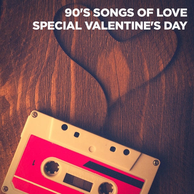 90's Songs of Love (Special Valentine's Day)