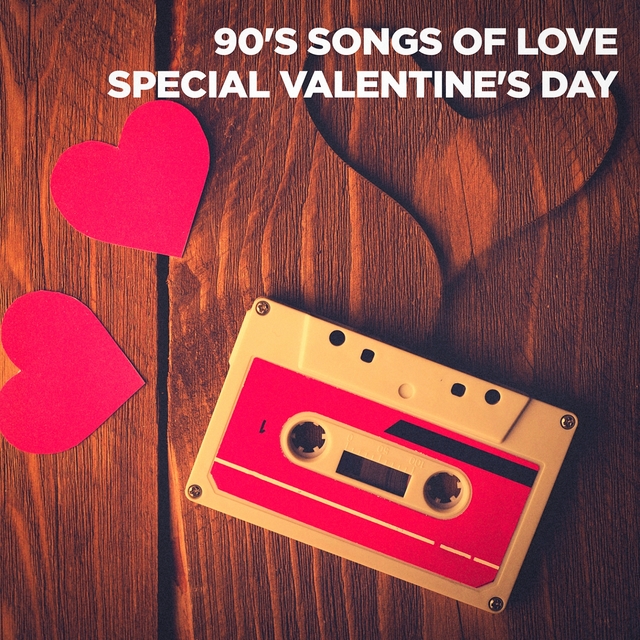 90's Songs of Love (Special Valentine's Day)