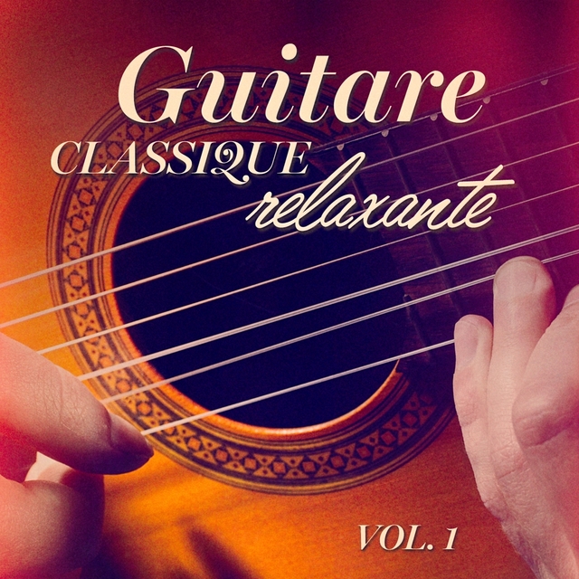 Couverture de Guitare classique relaxante, Vol. 1