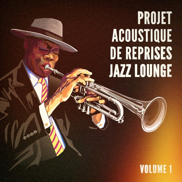 Couverture de Projet acoustique de reprises Jazz Lounge, Vol. 1 (Des tubes avec une touche jazzy)