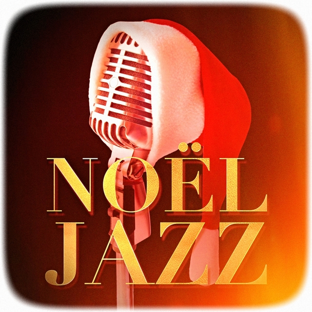 Noël Jazz (Version jazzy des plus célèbres chants et chansons de Noël)