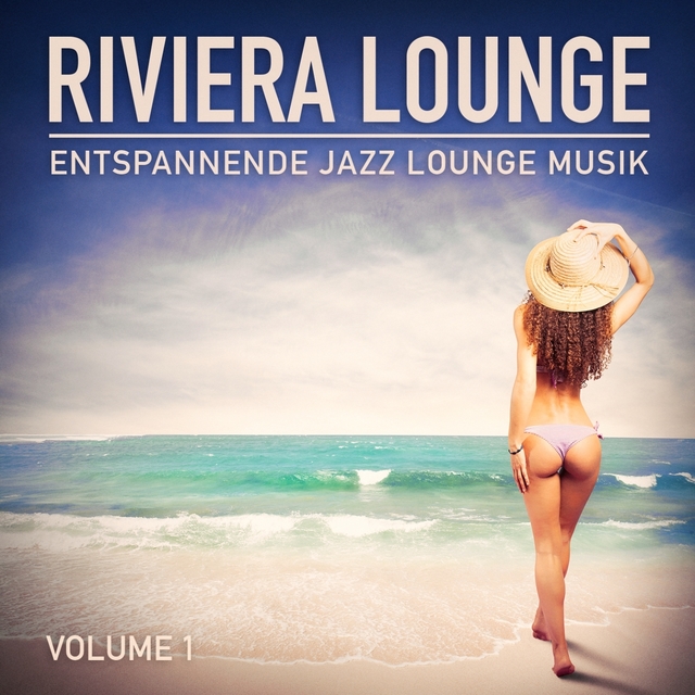 Riviera Lounge, Vol. 1 (Entspannende Jazz Lounge Musik)