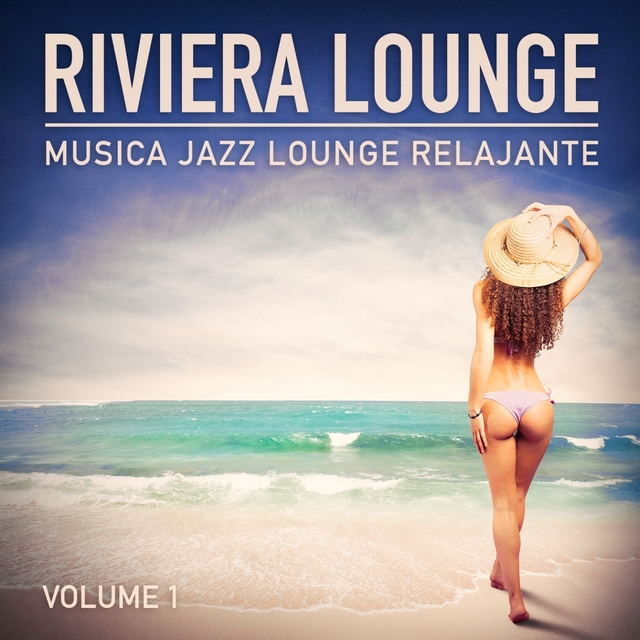 Couverture de Riviera Lounge, Vol. 1 (Música Jazz Lounge Relajante)