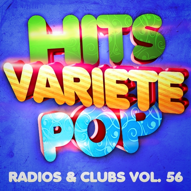 Couverture de Hits Variété Pop, Vol. 56 (Top radios & clubs)