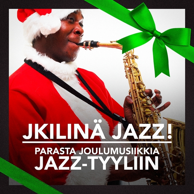 Kilinä Jazz! (Parasta Joulumusiikkia Jazz-tyyliin)