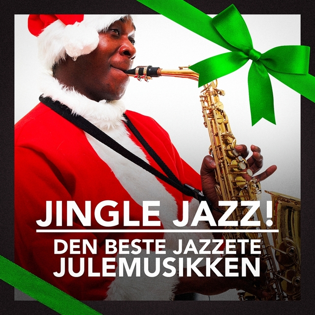 Jingle Jazz! (Den beste jazzete julemusikken)