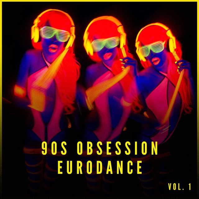 Couverture de 90s Obsession: Eurodance, Vol. 1