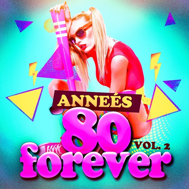 Couverture de Années 80 Forever, Vol. 2 (Le meilleur des tubes)