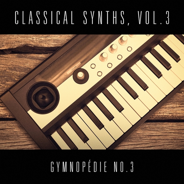 Couverture de Classical Synths, Vol. 3 : Gymnopédie No. 3 (Erik Satie)