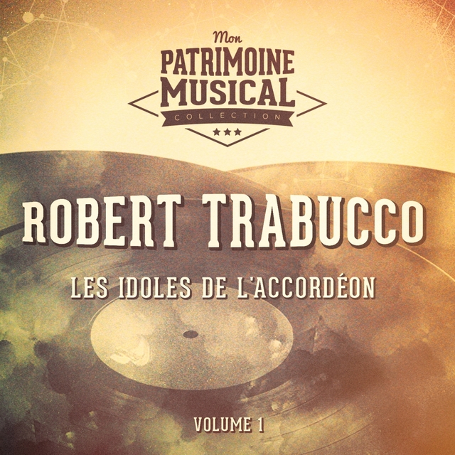 Couverture de Les idoles de l'accordéon : Robert Trabucco, Vol. 1