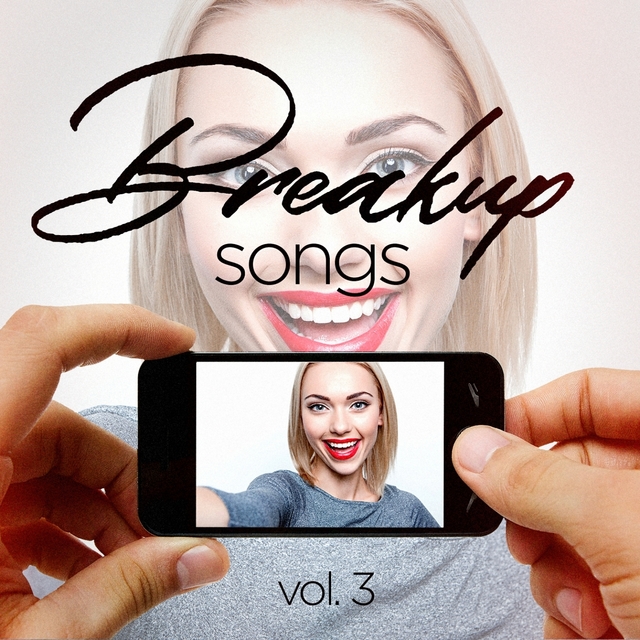 Couverture de Breakup Songs, Vol. 3 (Sad and Upbeat Hits to Help You Get Through It)