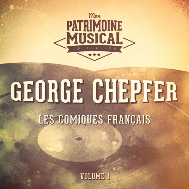 Les comiques français : George Chepfer, Vol. 1