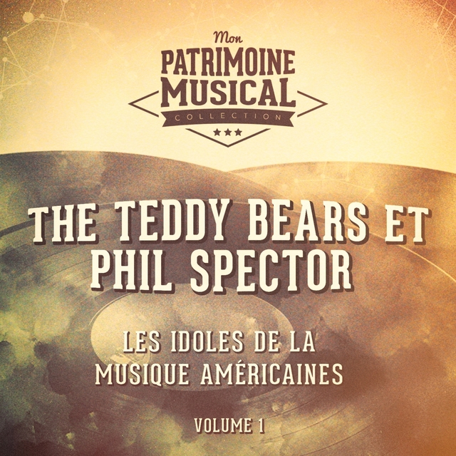 Couverture de Les idoles de la musique américaine : The Teddy Bears (avec Phil Spector), Vol. 1