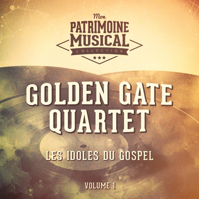 Les idoles du gospel : Golden Gate Quartet, Vol. 1