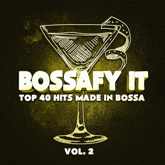 Couverture de Bossafy It, Vol. 2 - Top 40 Hits Made in Bossa