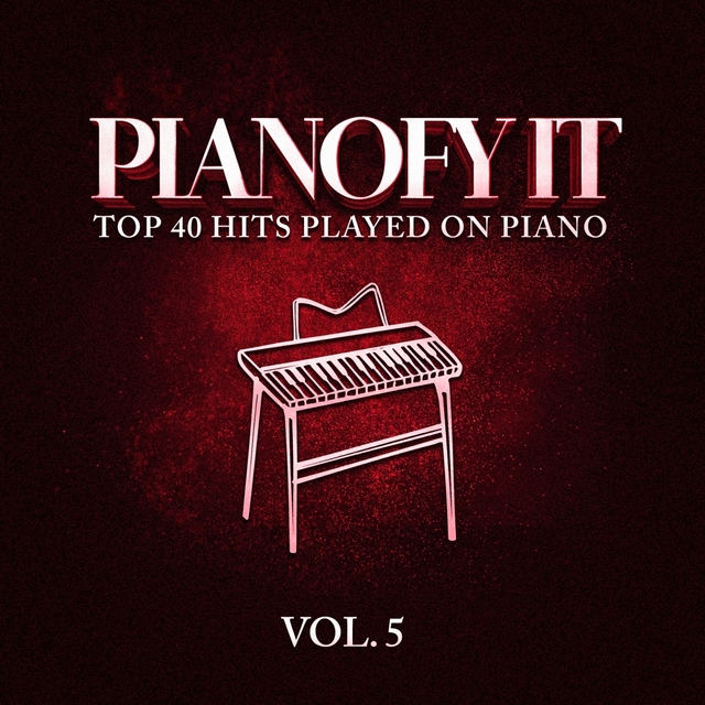 Couverture de Pianofy It, Vol. 5 - Top 40 Hits Played On Piano