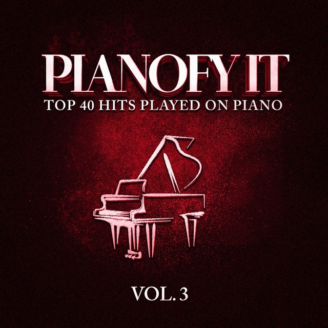 Couverture de Pianofy It, Vol. 3 - Top 40 Hits Played On Piano