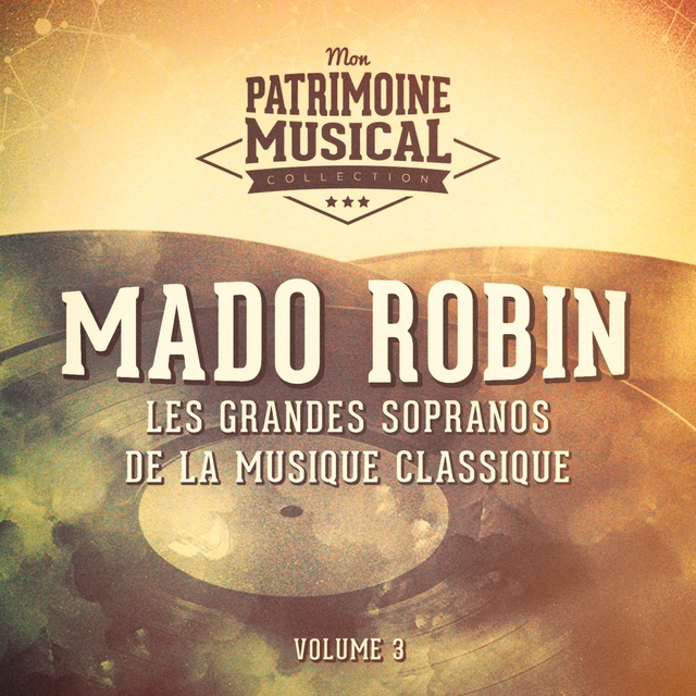 Couverture de Les grandes sopranos de la musique classique : Mado Robin, Vol. 3 (Chansons de la belle époque)