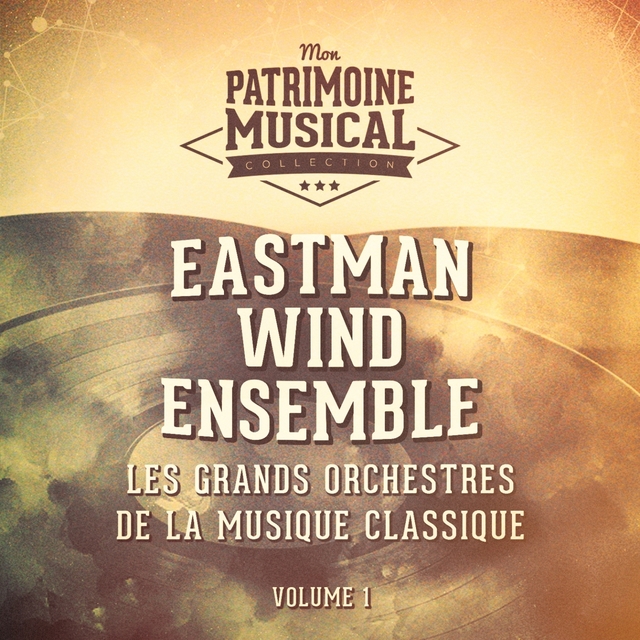 Couverture de Les grands orchestres de la musique classique : Eastman Wind Ensemble (Circus and March Time)