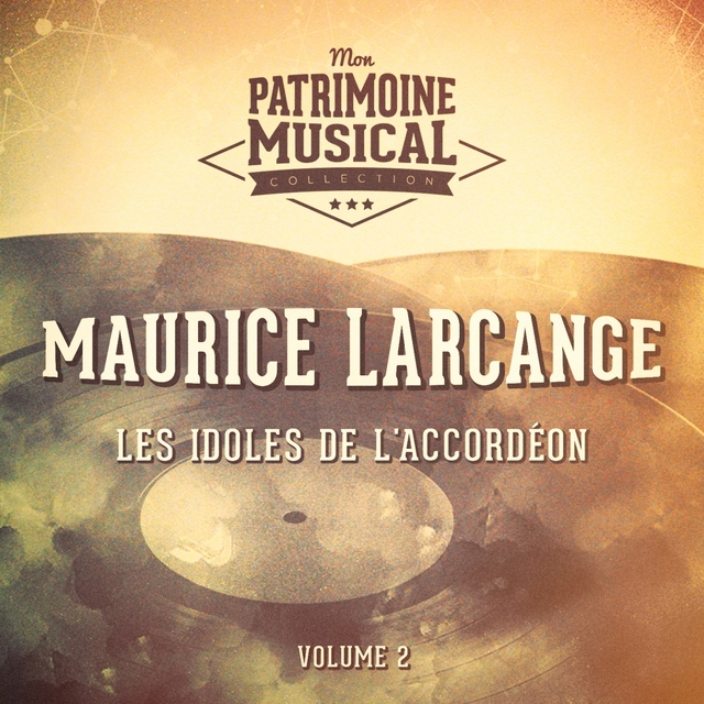 Les idoles de l'accordéon : Maurice Larcange, Vol. 2