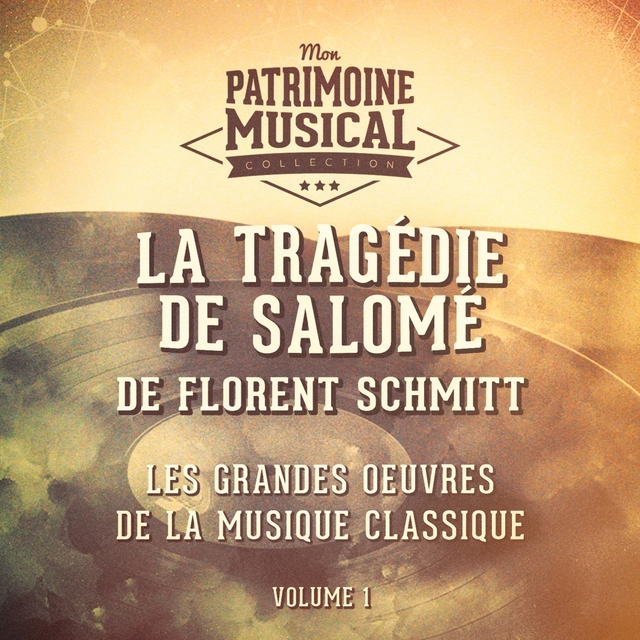 Les grandes œuvres de la musique classique : « la tragédie de salomé » de florent schmitt