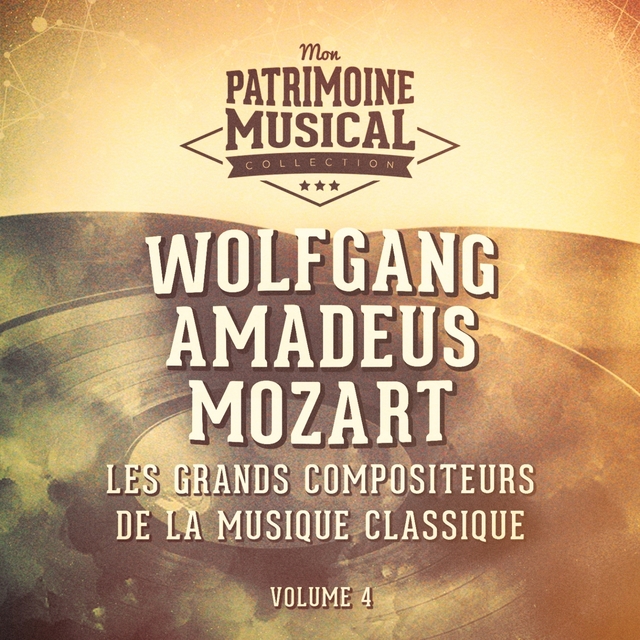 Couverture de Les grands compositeurs de la musique classique : Wolfgang Amadeus Mozart, Vol. 4