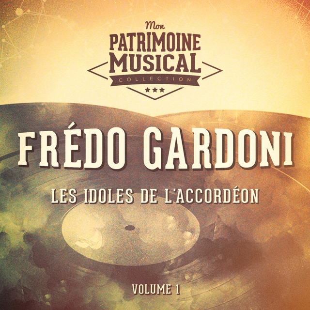 Les idoles de l'accordéon : Frédo Gardoni, Vol. 1