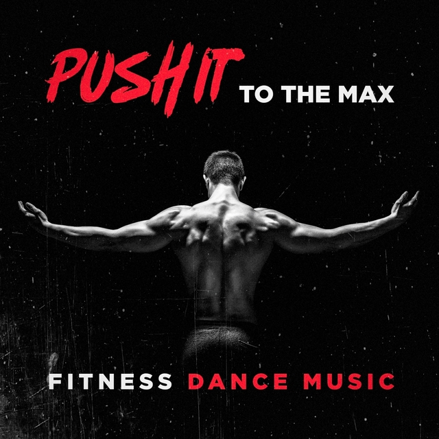 Couverture de Push it to the Max Fitness Dance Music